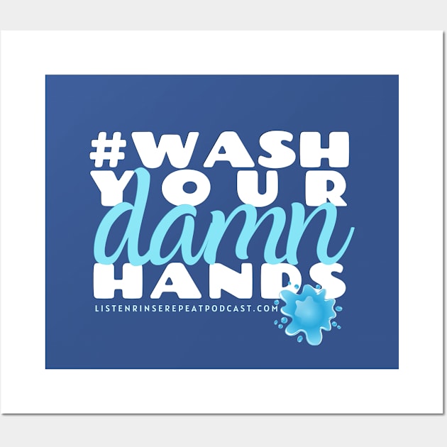 Wash Your Damn Hands Wall Art by Listen Rinse Repeat